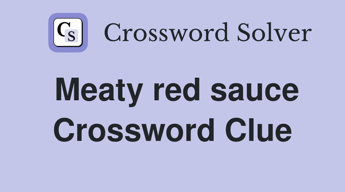 Meaty red sauce Crossword Clue Answers Crossword Solver